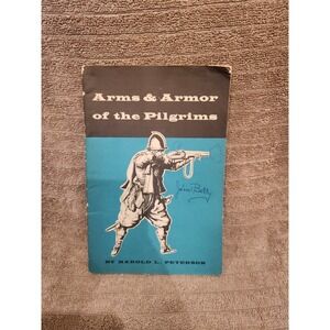 Antique 1957 Booklet ARMS & ARMOR OF THE PILGRIMS by Harold L. Peterson